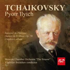 P.I. TCHAIKOVSKY: Souvenir de Florence, Op. 70 / Children's album, Op. 39 - Moscow Chamber Orchestra “The Season“ - V. Bulakhov, conductor