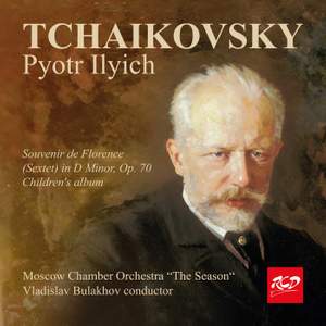 P.I. TCHAIKOVSKY: Souvenir de Florence, Op. 70 / Children's album, Op. 39 - Moscow Chamber Orchestra “The Season“ - V. Bulakhov, conductor