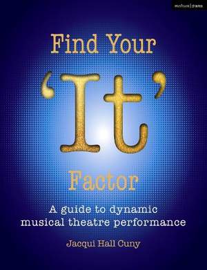 Find Your 'It' Factor: A Guide to Dynamic Musical Theatre Performance