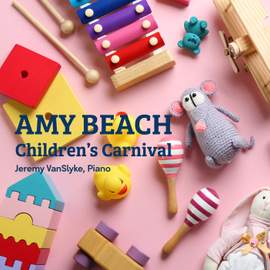 Amy Beach: Children's Carnival, Op. 25