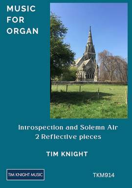 Tim Knight: Introspection and Solemn Air for Organ