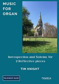 Tim Knight: Introspection and Solemn Air for Organ