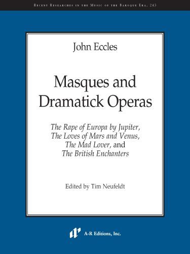 John Eccles: Masques and Dramatick Operas