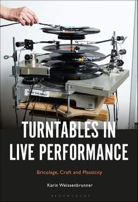 Turntables in Live Performance: Bricolage, Craft and Plasticity