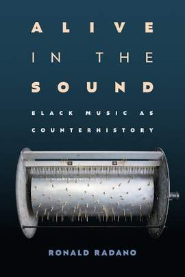 Alive in the Sound: Black Music As Counterhistory