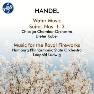 Handel: Water Music Suites Nos. 1-3 & Music for the Royal Fireworks
