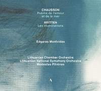 Ernest Chausson: Poème de l'Amour Et de La Mer; Benjamin Britten: Les Illuminations; Camille Saint-Saëns: Extase
