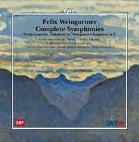 Felix Weingartner: Complete Symphonies; Violin Concerto; Franz Schubert (arr. Weingartner): Symphony in E