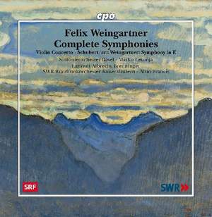 Felix Weingartner: Complete Symphonies; Violin Concerto; Franz Schubert (arr. Weingartner): Symphony in E