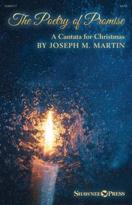 Joseph M. Martin: The Poetry of Promise (A Cantata for Christmas)