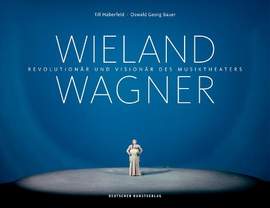Wieland Wagner: Revolutionär und Visionär des Musiktheaters