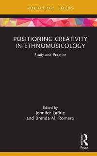 Positioning Creativity in Ethnomusicology: Study and Practice