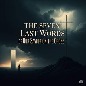 The Seven Last Words of Our Savior on the Cross