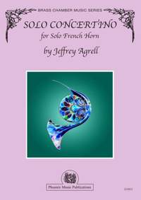 Jeffrey Agrell: Solo Concertino for Solo French Horn