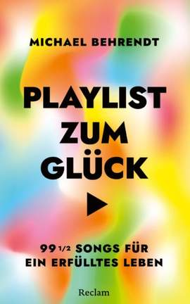 Behrendt, M: Playlist zum Glück