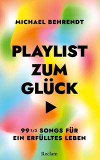 Behrendt, M: Playlist zum Glück