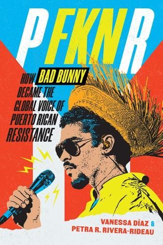 P FKN R: How Bad Bunny Became the Global Voice of Puerto Rican ...