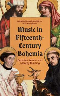 Music in Fifteenth-Century Bohemia: Between Reform and Identity Building