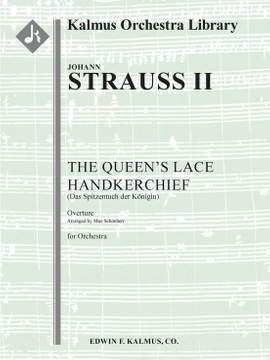 Strauss, II: Queen's Lace Handkerchief, The (Das Spitzentuch der Koenigin): Overture