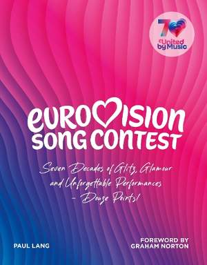 Eurovision: Seven Decades of Glitz, Glamour and Unforgettable Performances – Douze Points!