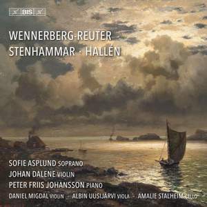 Sara Wennerberg-Reuter; Andreas Hallén; Wilhelm Stenhammar: Swedish Vocal and Chamber Music