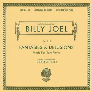 Fantasies & Delusions (opus 1-10 Music For Solo Piano)