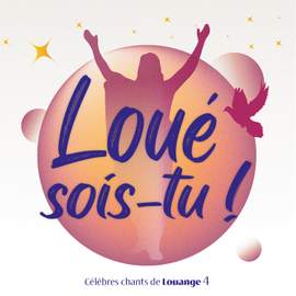 Loué sois-tu ! Célèbres chants de Louange, Vol. 4