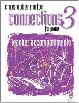 Christopher Norton: Connections for Piano Level 3 Teacher Accomp.