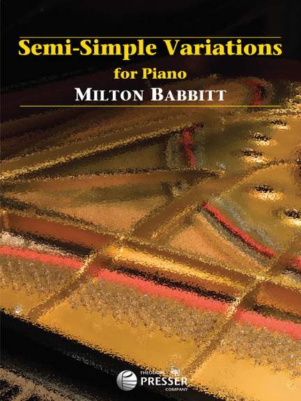 Milton Babbitt: Semi-Simple Variations