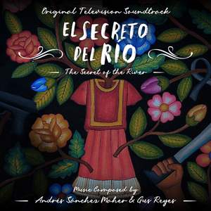 El Secreto del Río - The Secret of the River (Original Television Soundtrack)