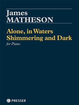 James Matheson: Alone, in Waters Shimmering and Dark