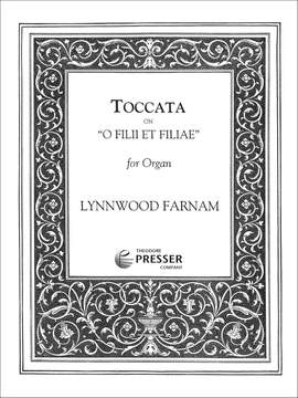 Lynnwood Farnam: Toccata on "O filii et filiæ"