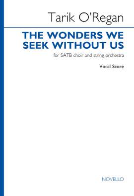 Tarik O'Regan: The Wonders We Seek Without Us