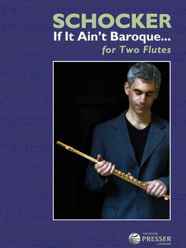 Gary Schocker: If It Ain't Baroque…