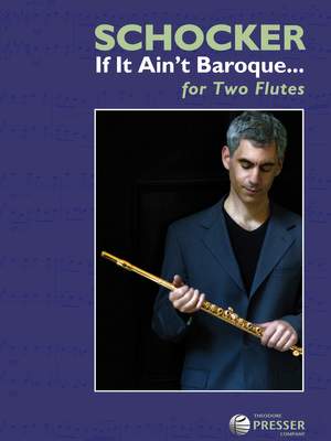 Gary Schocker: If It Ain't Baroque…