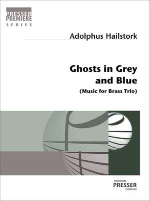 Adolphus Hailstork: Ghosts in Grey and Blue