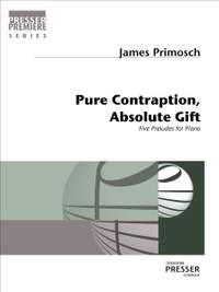 James Primosch: Pure Contraption, Absolute Gift