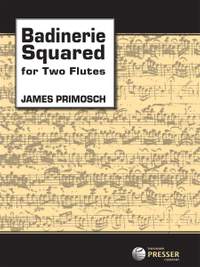 James Primosch: Badinerie Squared