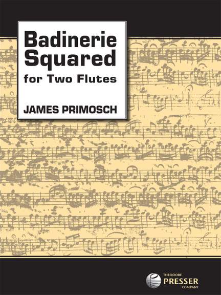 James Primosch: Badinerie Squared