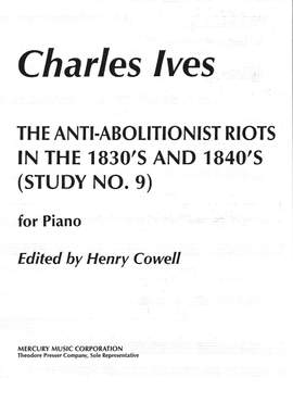 Charles Ives: The Anti-Abolitionist Riots in the 1830's and 1840's