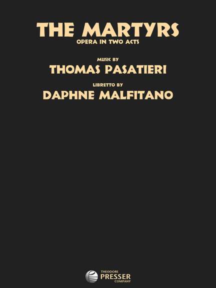 Thomas Pasatieri: The Martyrs