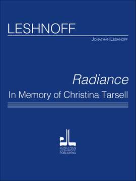 Jonathan Leshnoff: Radiance, In Memory of Christina Tarsell
