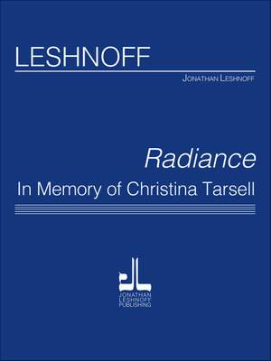 Jonathan Leshnoff: Radiance, In Memory of Christina Tarsell