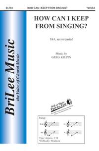 Greg Gilpin: How Can I Keep From Singing?