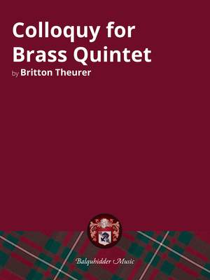 Britton Theurer: Colloquy for Brass Quintet
