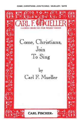Carl Mueller: Come, Christians, Join to Sing