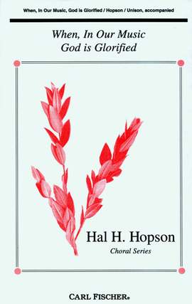 Hal Hopson: When, in our Music, God Is Glorified