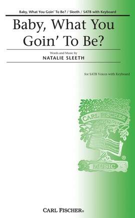 Natalie Sleeth: Baby, What You Goin' To Be?