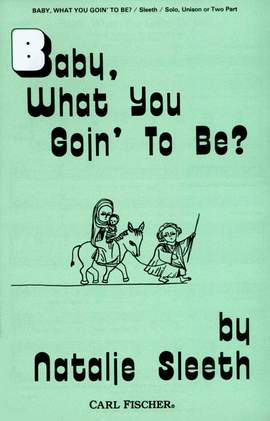 Natalie Sleeth: Baby, What You Goin' To Be?