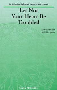Bob Burroughs: Let Not Your Heart Be Troubled